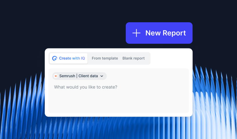 A "New Report" button appears above a card to automatically create Semrush report with IQ.
