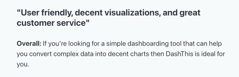 Dashthis Pro - A testimonial stating user friendly, decent visualizations and great customer service.